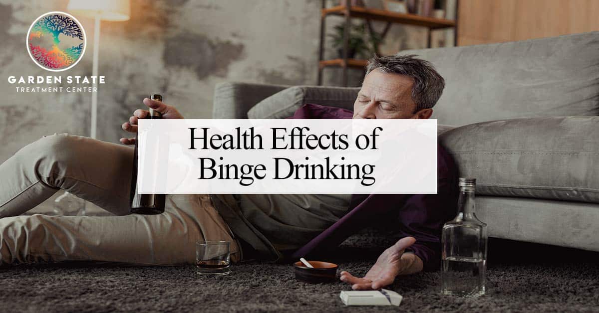 Health Effects Of Binge Drinking | Garden State Treatment Center